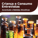 Imagem da capa do livro: Criança e Consumo Entrevistas. Juventude e Bebidas Alcoólicas.