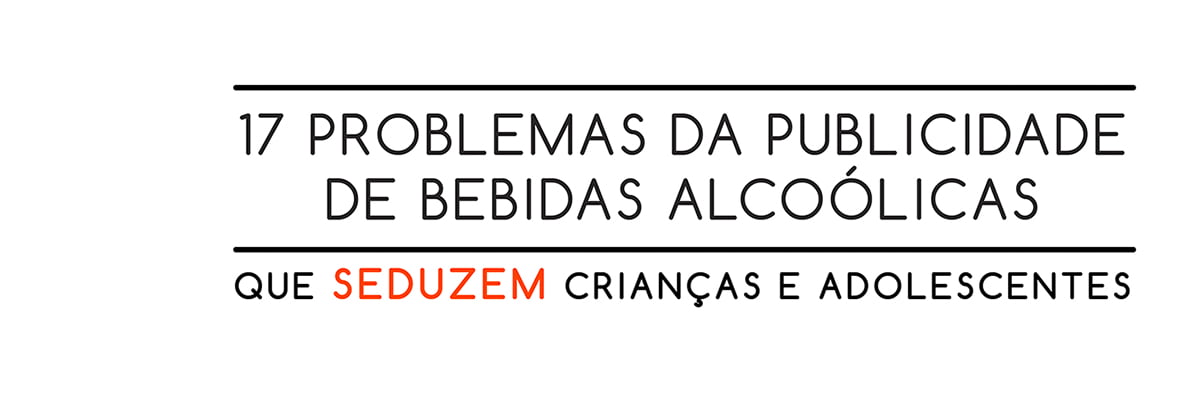 Cartaz descreve: 17 Problemas da publicidade de bebidas alcoólicas que seduzem crianças e adolescentes.