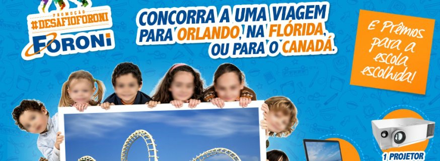 Cartaz promocional produtos Foroni. onde sorteia uma viagem para Orlando, tem várias crianças em volta de uma foto de uma montanha russa.