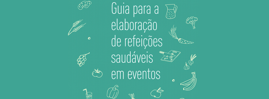 Cartaz com o desenho de alimentos descreve: Guia para a elaboração de refeições saudáveis em eventos.