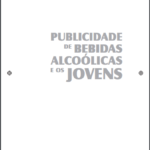 Imagem da capa do documento: Publicidade de bebidas alcoólicas e os jovens.
