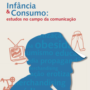 Imagem da capa do livro: Infância & Consumo: estudos no campo da comunicação.