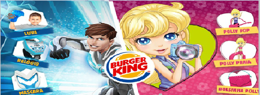 Burger King – King Jr. Max Steel e Polly Pocket (dezembro/2016)