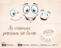 Cartaz com desenho de três rostos, uma piscando e duas feliz, cartaz descreve: As crianças precisam ser livres. Manifesto OAB por uma Infância livre da publicidade comercial.