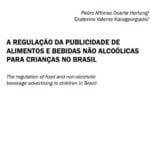 Capa do documento: A regulação da publicidade de alimentos e bebidas não alcoólicas para crianças no Brasil.