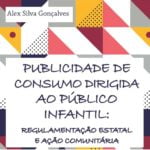 Capa do livro: Publicidade de consumo dirigida ao público infantil: regulamentação estatal e ação comunitária.