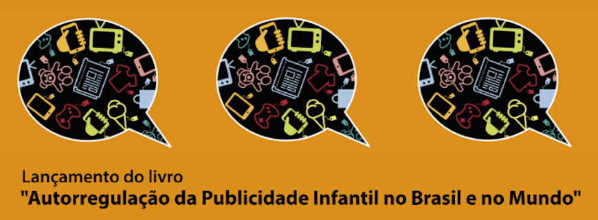 Imagem com fundo laranja, tem três balões com vários pictogramas de produtos de consumo, imagem descreve: Lançamento do livro “Autorregulação da publicidade infantil no Brasil e no mundo”.