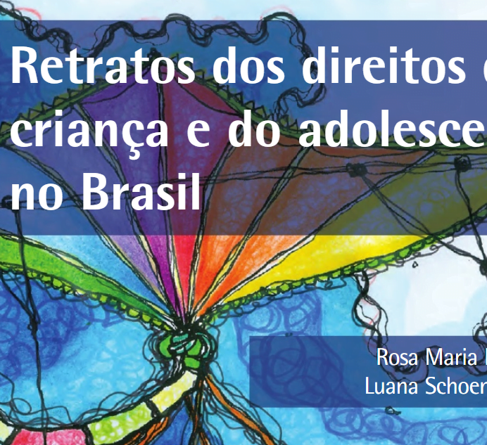 Imagem descreve: Retratos dos direitos da criança e do adolescente no Brasil.
Rosa Maria.
Luana Schoer.