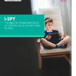 capa do relatório I-Spy - The billion dollar business of surveillance advertising to kids